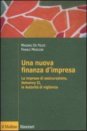 Una nuova finanza d'impresa. Le imprese di assicurazione, Solvency II, le autorità di vigilanza