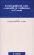 Servizi pubblici locali e autorità di regolazione in Europa. Con CD-ROM