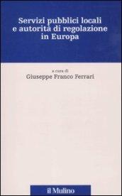 Servizi pubblici locali e autorità di regolazione in Europa. Con CD-ROM