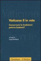 Vaticano II in rete. 2.Conservare le tradizioni: poteva bastare?