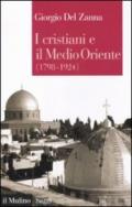 I cristiani e il Medio Oriente: (1798-1924) (Saggi)
