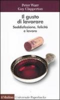 Il gusto di lavorare. Soddisfazione, felicità e lavoro