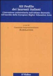 Dodicesimo profilo dei laureati italiani. L'istruzione universitaria nell'ultimo decennio. All'esordio della European Higher Education Area