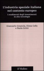 L'industria spaziale italiana nel contesto europeo. I rendimenti degli investimenti in alta tecnologia