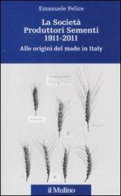 La Società Produttori Sementi 1911-2011. Alle origini del made in Italy