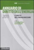 Annuario di diritto dell'energia 2011. Il diritto dell'energia nucleare