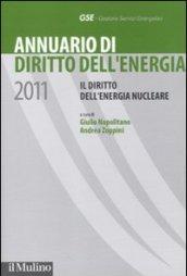 Annuario di diritto dell'energia 2011. Il diritto dell'energia nucleare