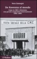 Da Ravenna al mondo. Come la CMC è diventata una grande cooperativa internazionale (1952-1985)