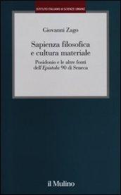 Sapienza filosofica e cultura materiale. Posidonio e le altre fonti dell'Epistola 90 di Seneca