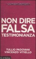 I comandamenti. Non dire falsa testimonianza