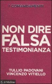 I comandamenti. Non dire falsa testimonianza