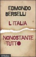 L'Italia, nonostante tutto (Saggi Vol. 749)