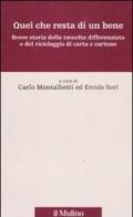 Quel che resta di un bene. Breve storia della raccolta differenziata e del riciclaggio di carta e cartone