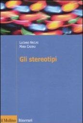 Gli stereotipi. Dinamiche psicologiche e contesto delle relazioni sociali