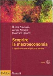 Scoprire la macroeconomia. 1.Quello che non si può non sapere