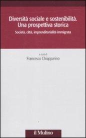 Diversità sociale e sostenibilità. Una prospettiva storica. Società, città, imprenditorialità immigrata