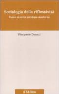 Sociologia della riflessività. Come si entra nel dopo-moderno