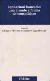 Fondazioni bancarie: una grande riforma da consolidare