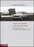 Anni di novità e di grandi cose. Il boom economico fra tradizione e cambiamento