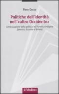 Politiche dell'identità nell'«altro Occidente». L'etnicizzazione della politica nell'America indigena (Messico, Ecuador e Bolivia)