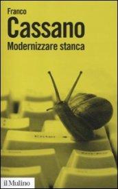 Modernizzare stanca. Perdere tempo, guadagnare tempo