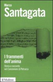 I frammenti dell'anima. Storia e racconto nel Canzoniere di Petrarca