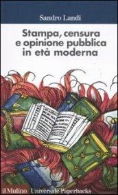 Stampa, censura e opinione pubblica in età moderna