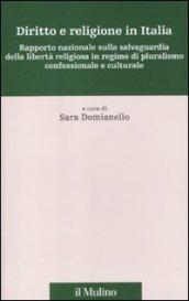 Diritto e religione in Italia. Rapporto nazionale sulla salvaguardia della libertà religiosa in regime di pluralismo confessionale e culturale