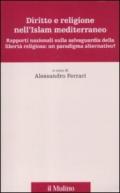 Diritto e religione nell'Islam mediterraneo. Rapporti nazionali sulla salvaguardia della libertà religiosa: un paradigma alternativo?