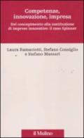 Competenze, innovazione, impresa. Dal concepimento alla costituzione di imprese innovative: il caso Spinner