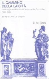 Il cammino della laicità. Dalla legge sul divorzio alla revisione del Concordato (1970-1985)