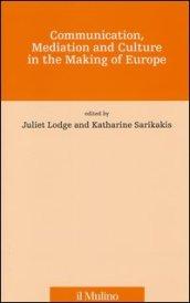 Communication, mediation and culture in the making of Europe