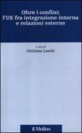 Oltre i confini: l'UE fra integrazione interna e relazioni esterne