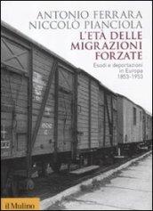 L'età delle migrazioni forzate. Esodi e deportazioni in Europa 1853-1953