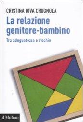 La relazione genitore-bambino tra adeguatezza e rischio