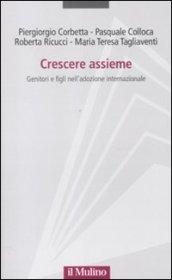 Crescere assieme. Genitori e figli nell'adozione internazionale