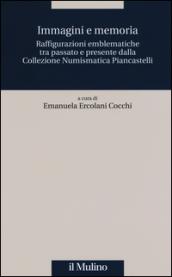 Immagini e memoria. Raffigurazioni emblematiche tra passato e presente dalla collezione numismatica Piancastelli