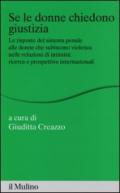 Se le donne chiedono giustizia. Le risposte del sistema penale alle donne che subiscono violenza nelle relazioni di intimità: ricerce e prospettive internazionali