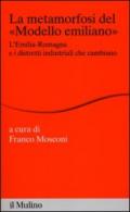 La metamorfosi del «modello emiliano». L'Emilia-Romagna e i distretti industriali che cambiano