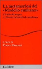 La metamorfosi del «modello emiliano». L'Emilia-Romagna e i distretti industriali che cambiano