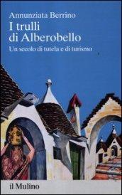 I trulli di Alberobello. Un secolo di tutela e di turismo