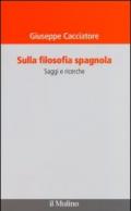 Sulla filosofia spagnola. Saggi e ricerche