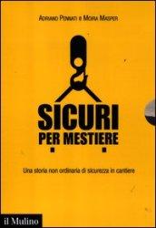 Sicuri per mestiere. Una storia non ordinaria di sicurezza in cantiere. Con DVD