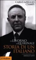 Da Livorno al Quirinale: Storia di un italiano. Conversazione con Arrigo Levi (Storica paperbacks)