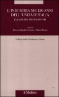 L'industria nei 150 anni dell'Unità d'Italia. Paradigmi e protagonisti
