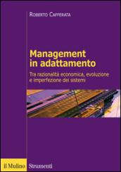 Management in adattamento. Tra razionalità economica e imperfezione dei sistemi