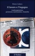 Il lavoro e l'ingegno. Confcooperative: premesse, costituzione, rinascita