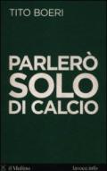 PARLERO' SOLO DI CALCIO