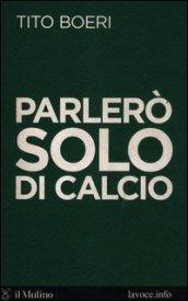 PARLERO' SOLO DI CALCIO