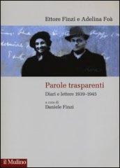 Parole trasparenti. Diari e lettere 1939-1945